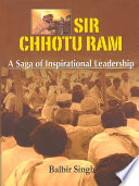 SIR CHHOTU RAM   A SAGA OF INSPIRATIONAL LEADERSHIP