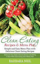Clean Eating Recipes & Menu Plan: Simple and Easy Menu Plan with Delicious Clean Eating Recipes (LARGE PRINT) Book Barbara Neil