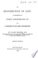 The Resurrection Of Life An Exposition Of First Corinthians Xv With A Discourse On Our Lord S Resurrection