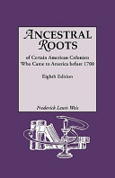 Ancestral Roots of Certain American Colonists who Came to America Before 1700