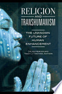 Religion and Transhumanism  The Unknown Future of Human Enhancement