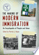 The Making Of Modern Immigration An Encyclopedia Of People And Ideas 2 Volumes 