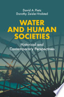 Water and human societies : historical and contemporary perspectives /