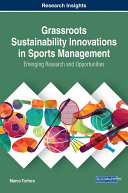Grassroots Sustainability Innovations in Sports Management: Emerging Research and Opportunities