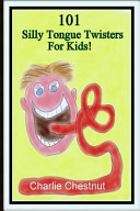 101 Silly Tongue Twisters for Kids