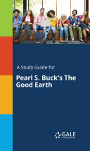 A Study Guide for Pearl S. Buck's The Good Earth