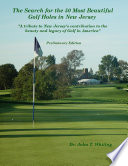 The Search for the 50 Most Beautiful Golf Holes in New Jersey  A Tribute to New Jersey   s Contribution to the Beauty and Legacy of Golf in America Book