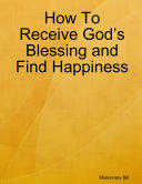 How To Receive Gods Blessing and Find Happiness