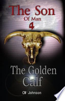 The Son of Man Four, the Golden Calf PDF Book By C. W. Johnson