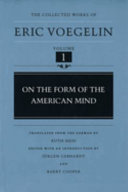 The Collected Works of Eric Voegelin: On the form of the American mind