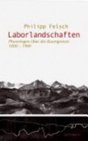 Laborlandschaften: physiologische Alpenreisen im 19. Jahrhundert