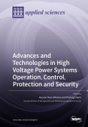 Advances and Technologies in High Voltage Power Systems Operation, Control, Protection and Security