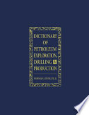 Dictionary of Petroleum Exploration, Drilling & Production