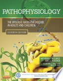 “Pathophysiology: The Biologic Basis for Disease in Adults and Children” by Kathryn L. McCance, RN, PhD, Sue E. Huether, RN, PhD