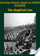 United States Army in WWII   Europe   the Siegfried Line Campaign Book