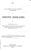 The Causes, Symptoms, Diagnosis, Pathology, and Treatment of Chronic Diseases