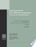 Legal Sourcebook for California Cooperatives  Start up and Administration Book