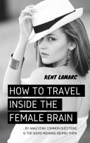 How to Travel Inside the Female Brain [Pdf/ePub] eBook