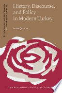 History, discourse, and policy in modern Turkey /