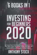 Investing for Beginners 2020: 6 Books in 1: Day, Option, Forex, Stock Market Trading, Real Estate, and Commercial R.E. to Achieve Your Financial Fre