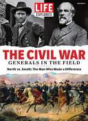 LIFE Explores The Civil War: Generals in the Field