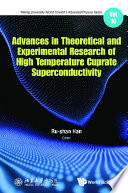 Advances In Theoretical And Experimental Research Of High Temperature Cuprate Superconductivity Book