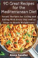 90 Great Recipes for the Mediterranean Diet