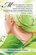 Manual De Preguntas Y Respuestas Justificadas Para Tomar El Examen Del Board Y Obtener La Licencia De Cosmetologa