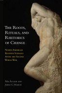The Roots  Rituals  and Rhetorics of Change