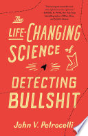 The Life Changing Science of Detecting Bullshit Book