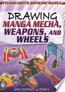 Drawing Manga Mecha  Weapons  and Wheels Book