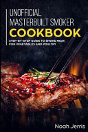 Unofficial Masterbuilt Smoker Cookbook Book