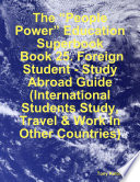The People Power Education Superbook Book 25 Foreign Student Study Abroad Guide International Students Study Travel Work In Other Countries 