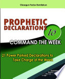 PROPHETIC DECLARATIONS TO COMMAND THE WEEK Book PDF
