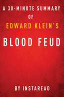 Blood Feud by Edward Klein - A 30-minute Instaread Summary: ...