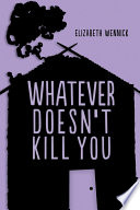Whatever Doesn t Kill You Book