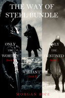 The Way of Steel Bundle: Only the Worthy (#1), Only the Valiant (#2) and Only the Destined (#3) [Pdf/ePub] eBook