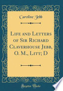 life and letters of sir richard claverhouse jebb