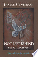 Not Left Behind - Be Not Deceived PDF Book By Janice Stevenson