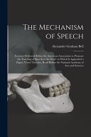 The Mechanism of Speech [microform]