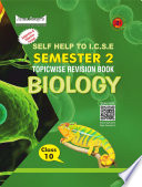 Self-Help to ICSE Semester 2 Topicwise Revision Biology Book Class 10 (Subjective & Objective Format)