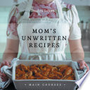 Mom s Unwritten Recipes Book