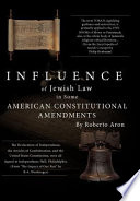 Influence of Jewish Law in Some American Constitutional Amendments Book