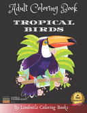 Adult Coloring Book   Tropical Birds