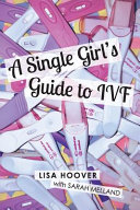 A Single Girls Guide to IVF