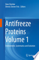 Antifreeze Proteins Volume 1 Environment, Systematics and Evolution /