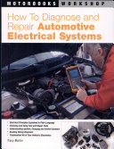 How To Diagnose and Repair Automotive Electrical Systems
