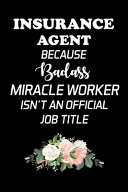 Insurance Agent Because Badass Miracle Worker Isn't an Official Job Title