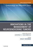 Innovations in the Management of Neuroendocrine Tumors, An Issue of Endocrinology and Metabolism Clinics of North America E-Book