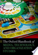 The Oxford Handbook of Media  Technology  and Organization Studies